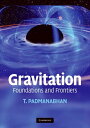 GravitationFoundations and Frontiers【電子書籍】[ T. Padmanabhan ]