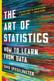 The Art of Statistics How to Learn from Data【電子書籍】[ David Spiegelhalter ]