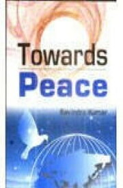 Towards Peace【電子書籍】[ Ravindra Kumar ]