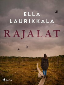 Rajalat 【電子書籍】[ Ella Laurikkala ]