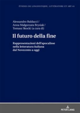 Il futuro della fine Rappresentazioni dell��apocalisse nella letteratura italiana dal Novecento a oggi