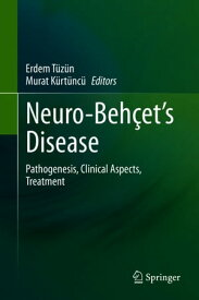 Neuro-Beh?et’s Disease Pathogenesis, Clinical Aspects, Treatment【電子書籍】
