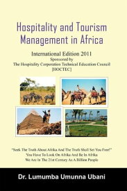 Hospitality and Tourism Management in Africa Volume 1【電子書籍】[ Dr. Lumumba Umunna Ubani ]
