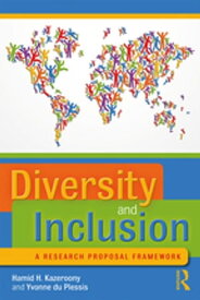 Diversity and Inclusion A Research Proposal Framework【電子書籍】[ Hamid H. Kazeroony ]