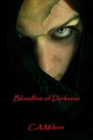 Bloodline Of Darkness Book 3【電子書籍】[ C.A. Milson ]