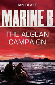 Marine B SBS: The Aegean Campaign【電子書籍】[ Ian Blake ]