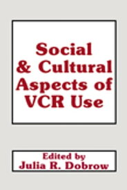 Social and Cultural Aspects of VCR Use【電子書籍】