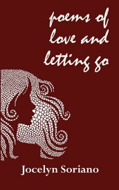 Poems of Love and Letting Go【電子書籍】[ Jocelyn Soriano ]