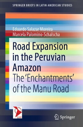 Road Expansion in the Peruvian Amazon The 'Enchantments' of the Manu Road