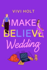 Make Believe Wedding【電子書籍】[ Vivi Holt ]