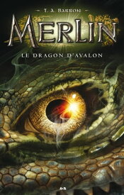 Le dragon d’Avalon【電子書籍】[ T. A. Barron ]