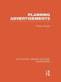 Planning Advertisements (RLE Advertising)【電子書籍】[ Gilbert Russell ]