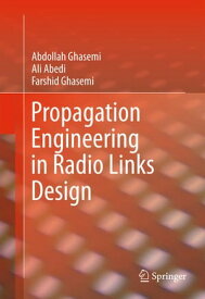 Propagation Engineering in Radio Links Design【電子書籍】[ Abdollah Ghasemi ]