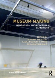 Museum Making Narratives, Architectures, Exhibitions【電子書籍】