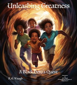 Unleashing Greatness A Black Hero's Quest【電子書籍】[ Robert Waugh ]