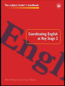 Coordinating English at Key Stage 2【電子書籍】[ Tony Martin ]