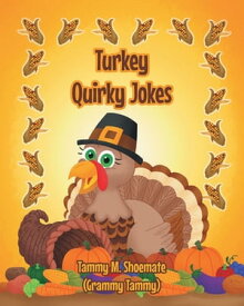 Turkey Quirky Jokes【電子書籍】[ Tammy M. Shoemate (Grammy Tammy) ]