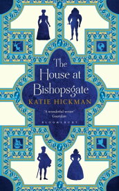 The House at Bishopsgate【電子書籍】[ Katie Hickman ]