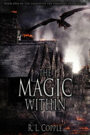 The Magic Within The Legend of the Dragons' Dying Field, #1【電子書籍】[ R. L. Copple ]