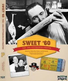 Sweet ’60: The 1960 Pittsburgh Pirates SABR Digital Library, #10【電子書籍】[ Society for American Baseball Research ]