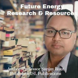 Future Energy Research & Resources【電子書籍】[ Professor Sanjay Rout ]