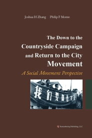 The Down to the Countryside Campaign and Return to the City Movement A Social Movement Perspective【電子書籍】[ Joshua H Zhang ]
