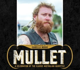 Mullet A celebration of the classic Australian hairstyle【電子書籍】[ Isabella Moore ]
