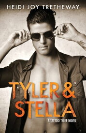 Tyler & Stella (Tattoo Thief #2)【電子書籍】[ Heidi Joy Tretheway ]