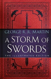 A Storm of Swords: The Illustrated Edition The Illustrated Edition【電子書籍】[ George R. R. Martin ]