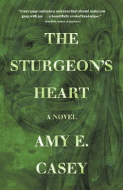 The Sturgeon's Heart A Novel【電子書籍】[ Amy E. Casey ]