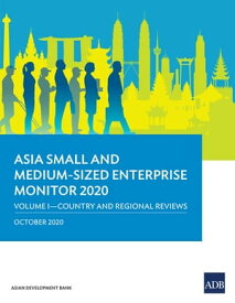 Asia Small and Medium-Sized Enterprise Monitor 2020: Volume I Country and Regional Reviews【電子書籍】[ Asian Development Bank ]