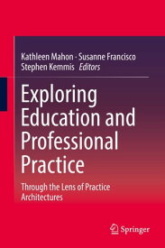 Exploring Education and Professional Practice Through the Lens of Practice Architectures【電子書籍】