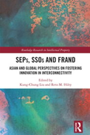 SEPs, SSOs and FRAND Asian and Global Perspectives on Fostering Innovation in Interconnectivity【電子書籍】