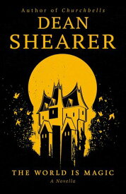 The World is Magic: A Novella The World is Magic, #1【電子書籍】[ Dean Shearer ]