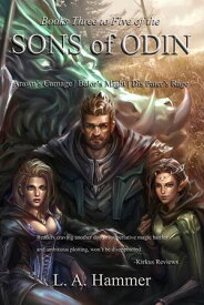 Books Three to Five of the Sons of Odin: Arawn's Carnage; Balor's Might; Dis Pater's Rage Books of Sons of Odin Collection, #3【電子書籍】[ L A Hammer ]