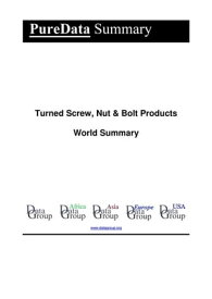 Turned Screw, Nut & Bolt Products World Summary Market Values & Financials by Country【電子書籍】[ Editorial DataGroup ]