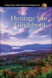 Hudson River Valley National Heritage Area Heritage Site Guidebook, Second Edition【電子書籍】[ Hudson River Valley National Heritage Area ]