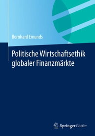 Politische Wirtschaftsethik globaler Finanzm?rkte【電子書籍】[ Bernhard Emunds ]
