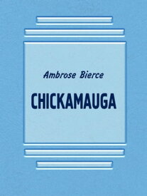 Chickamauga【電子書籍】[ Ambrose Bierce ]