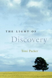 The Light of Discovery【電子書籍】[ Toni Packer ]