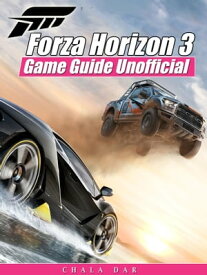 Forza Horizon 3 Game Guide Unofficial【電子書籍】[ Chala Dar ]