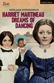 Harriet Martineau Dreams of Dancing【電子書籍】[ Ms Shelagh Stephenson ]