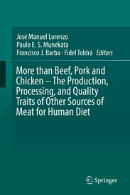 More than Beef, Pork and Chicken ? The Production, Processing, and Quality Traits of Other Sources of Meat for Human Diet【電子書籍】