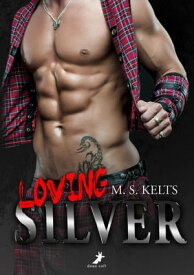 Loving Silver【電子書籍】[ M.S. Kelts ]