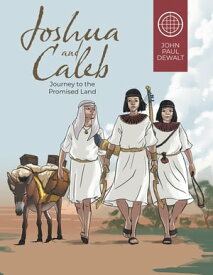 Joshua and Caleb Journey to the Promised Land【電子書籍】[ John Paul DeWalt ]