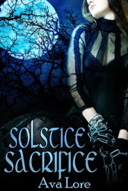 Solstice Sacrifice【電子書籍】[ Ava Lore ]