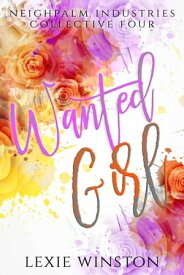 Wanted Girl Neighpalm Industries Collective, #4【電子書籍】[ Lexie Winston ]