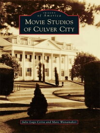 Movie Studios of Culver City【電子書籍】[ Julie Lugo Cerra ]