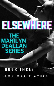 Marilyn Deallan: Elsewhere The Marilyn Deallan Series, #3【電子書籍】[ Amy Marie Ayres ]