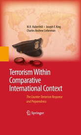 Terrorism Within Comparative International Context The Counter-Terrorism Response and Preparedness【電子書籍】[ M.R. Haberfeld ]
